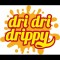 dri dri drippy